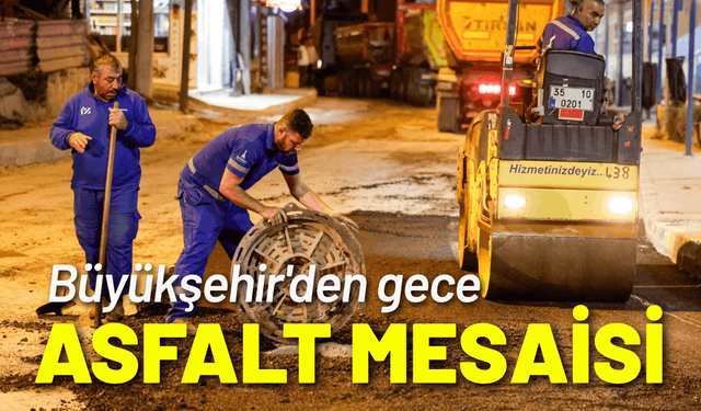 Büyükşehir'den gece asfalt mesaisi