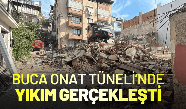 Buca Onat Tüneli'nde uzlaşı sağlandı, yıkım gerçekleşti