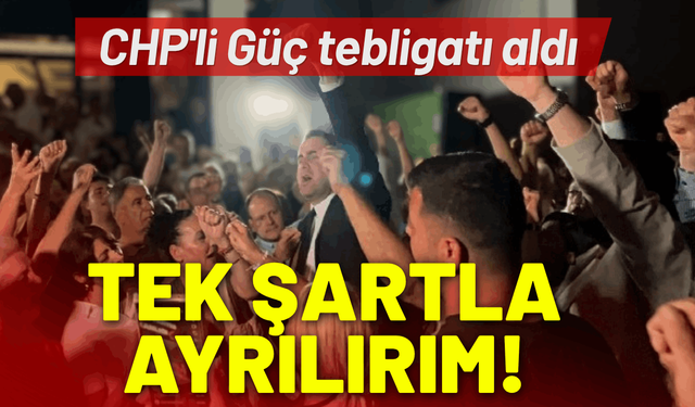 CHP'li Güç tebligatı aldı: İl binasından tek şartla ayrılırım!