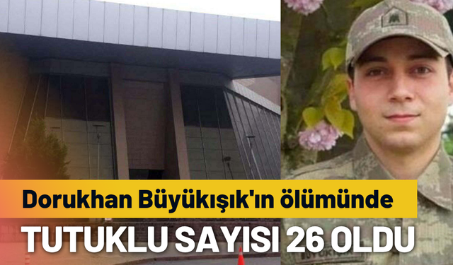 Dorukhan Büyükışık'ın ölümünde tutuklu sayısı 26 oldu
