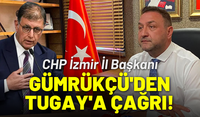 Gümrükçü'den Tugay'a çağrı: Kapımız her zaman açıktır!