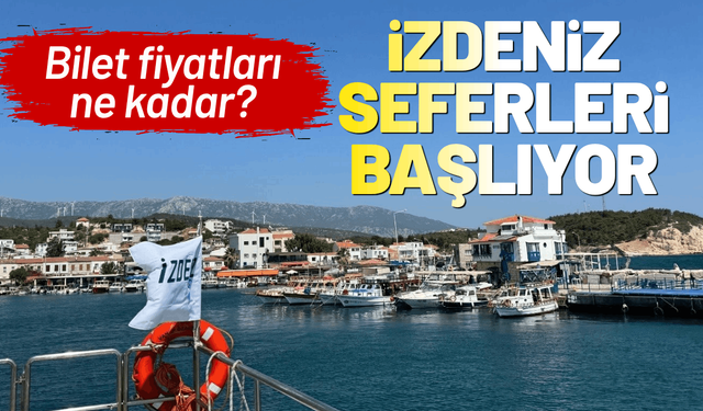 İZDENİZ yaz seferleri başlıyor: Bilet fiyatları ne kadar?