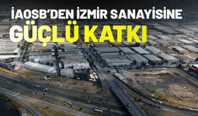 İAOSB’den İzmir sanayisine güçlü katkı