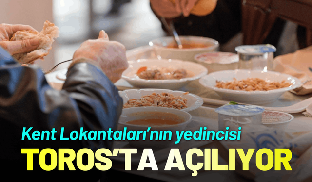 Kent Lokantaları’nın yedincisi Konak Toros’ta açılıyor