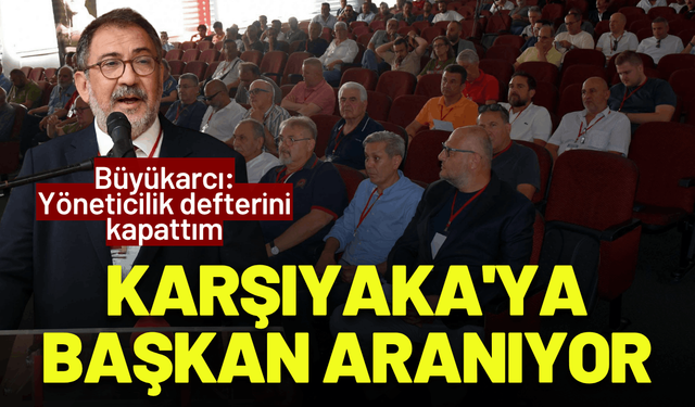 Karşıyaka'ya başkan aranıyor