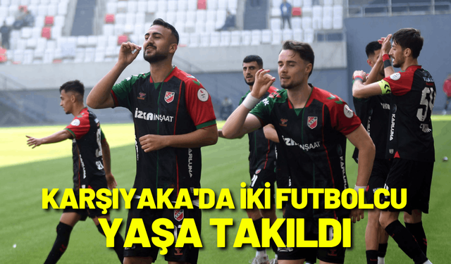 Karşıyaka'da iki futbolcu yaşa takıldı