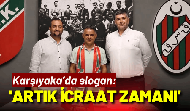 Karşıyaka’da slogan; 'Artık icraat zamanı'