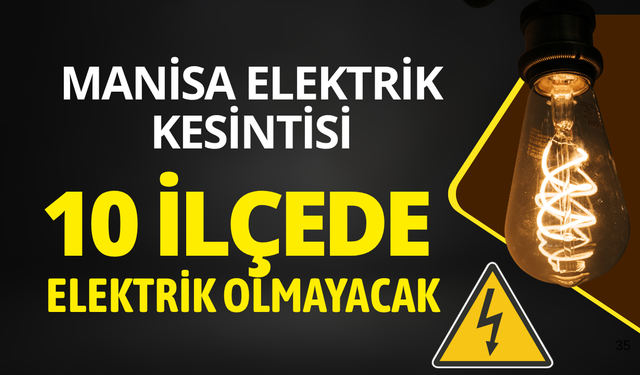 Manisa elektrik kesintisi... 6 Ağustos Perşembe hangi ilçelerde elektrikler kesilecek?