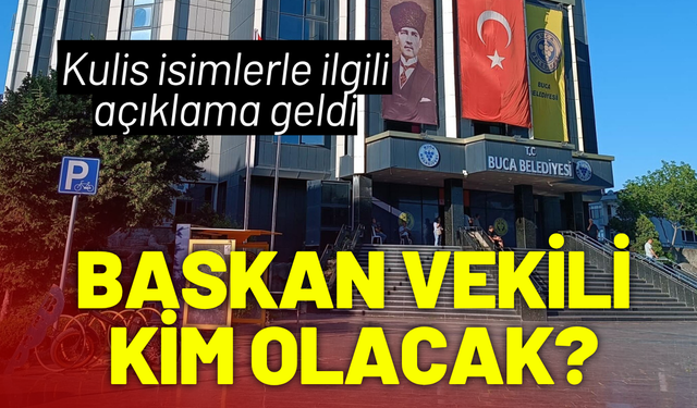 Buca Baskan Vekili kim olacak? Kulis isimlerle ilgili açıklama geldi