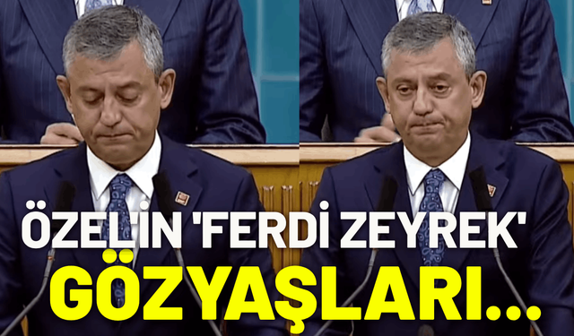 Özgür Özel'in 'Ferdi Zeyrek' gözyaşları...