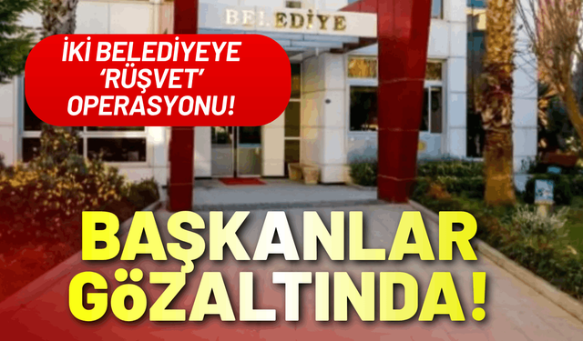 İzmir'de iki belediyeye operasyon: Başkanlar gözaltında!