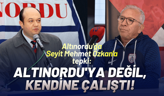 Altınordu'da Seyit Mehmet Özkan'a tepki: Altınordu'ya değil, kendine çalıştı!