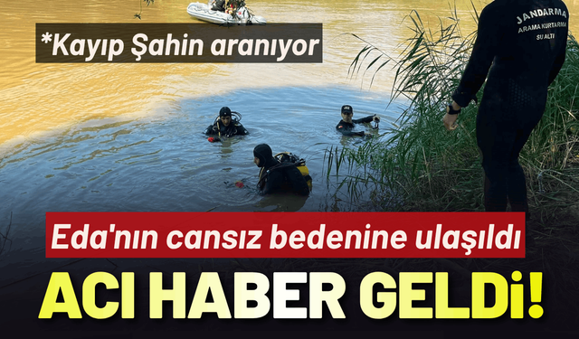 Aydın'dan acı haber geldi: Eda'nın cansız bedenine ulaşıldı