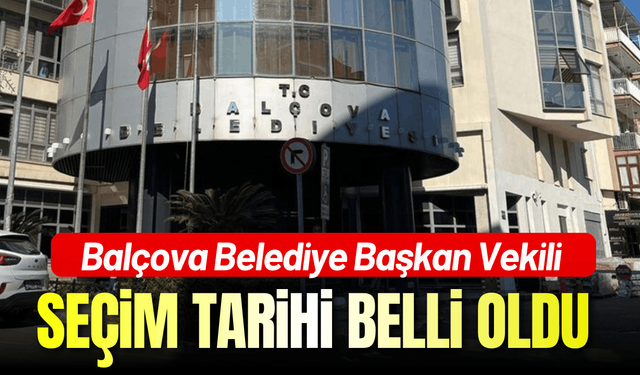 Balçova'da başkan vekili seçimi tarihi belli oldu