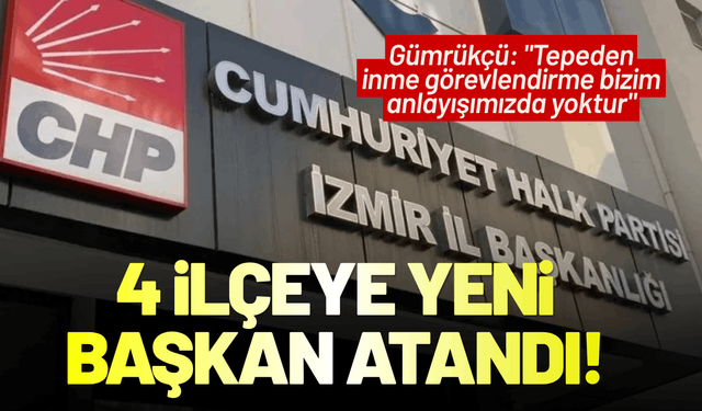 CHP İzmir'de 4 ilçeye yeni başkan atandı!