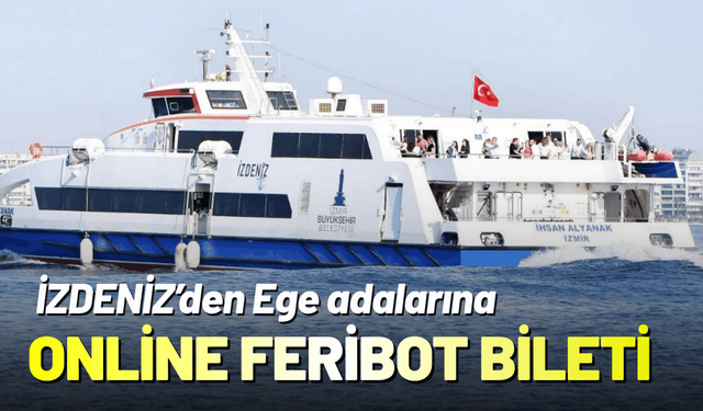 İZDENİZ’den Ege adalarına online feribot bileti