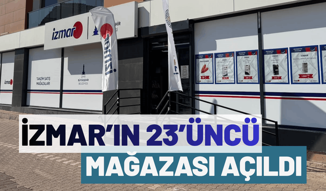 İZMAR’ın 23’üncü mağazası açıldı