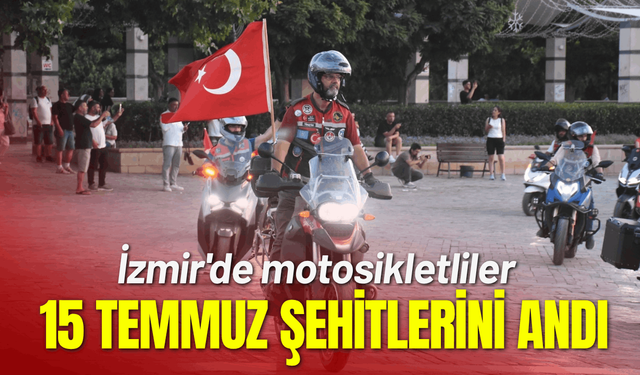 İzmir'de motosikletliler 15 Temmuz’u unutmadı