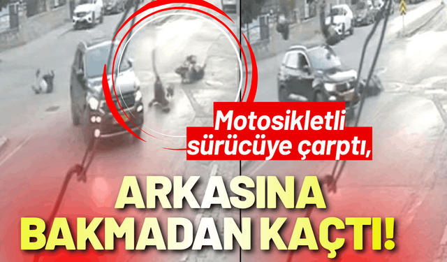 Motosikletli sürücüye çarptı, arkasına bakmadan kaçtı!
