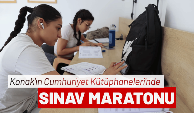 Konak'ın Cumhuriyet Kütüphaneleri'nde sınav maratonu