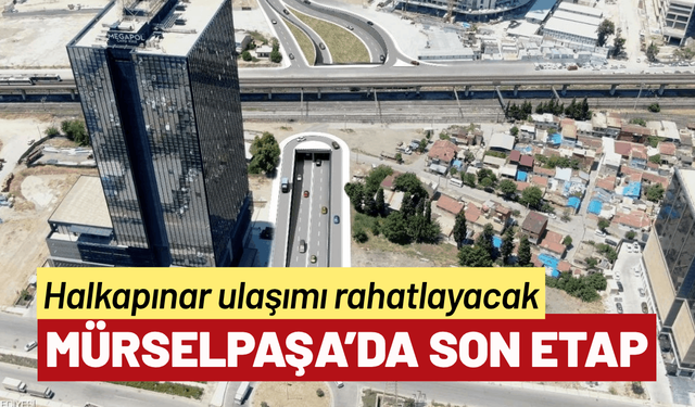 Mürselpaşa Alt Geçidi’nde son etaba geçiliyor