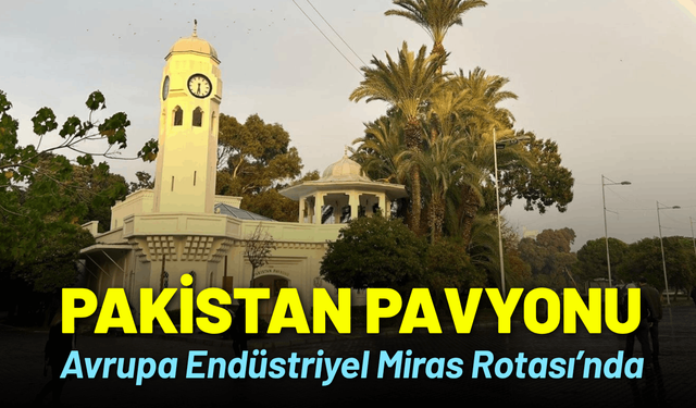 Pakistan Pavyonu Avrupa Endüstriyel Miras Rotası’nda