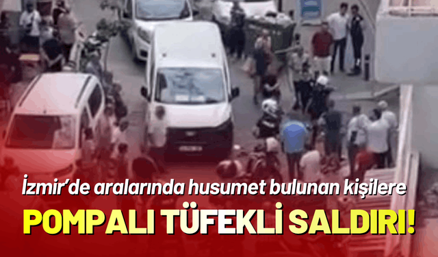 İzmir Konak'ta pompalı tüfekli saldırı!