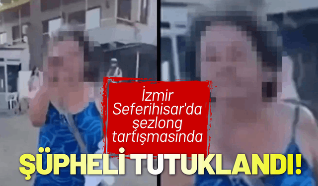 Seferihisar'da şezlong kavgasında şüpheli tutuklandı!