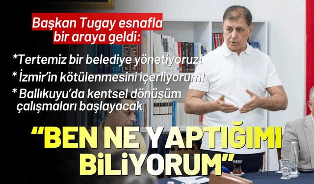 Başkan Tugay: Tertemiz bir belediye yönetiyoruz, kimse laf edemez!
