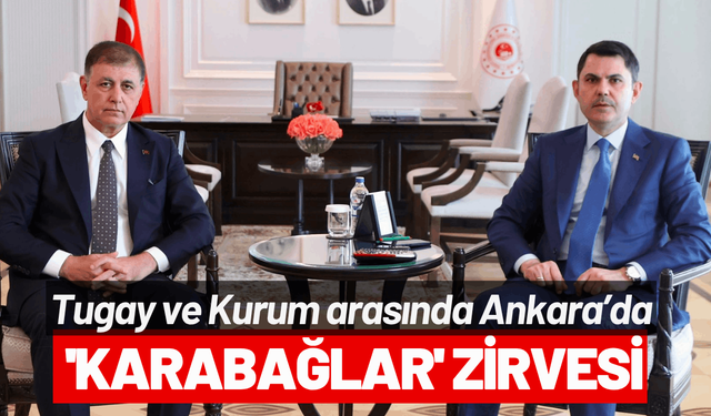 Tugay ve Kurum arasında Ankara'da 'Karabağlar' zirvesi
