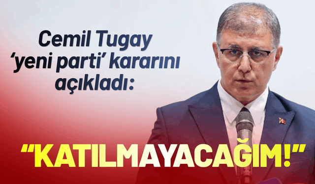 Cemil Tugay yeni parti kararını açıkladı: Katılmayacağım!