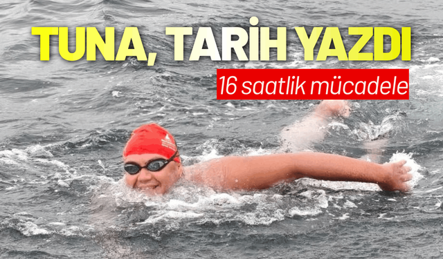 Tuna, 16 saatlik mücadeleyle tarih yazdı