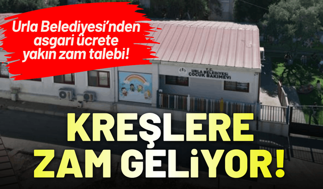 Urla Belediyesi kreş ücretlerine zam geliyor!