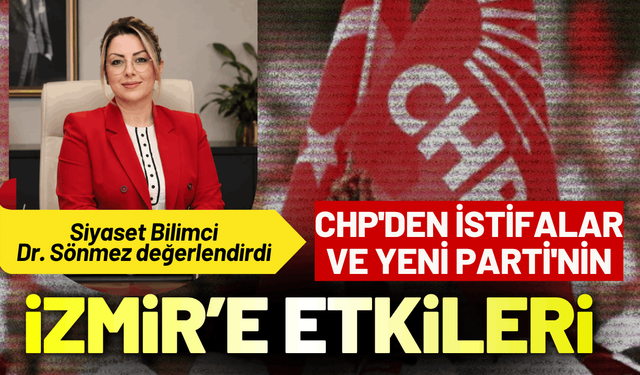CHP'den istifalar ve Yeni Parti'nin İzmir'e etkileri nasıl olacak? Dr. Zekiye Seda Sönmez değerlendirdi...
