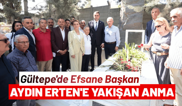 Gültepe'de Efsane Başkan Aydın Erten'e yakışan anma
