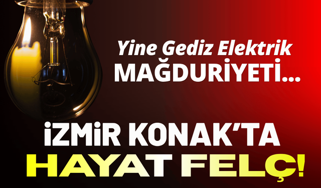 İzmir Konak'ta hayat felç! Yine Gediz Elektrik mağduriyeti...