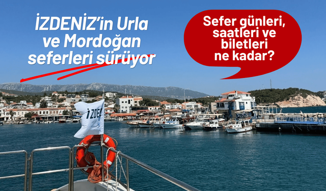 İZDENİZ’in Urla ve Mordoğan seferleri sürüyor: Sefer günleri, saatleri ve biletleri ne kadar?