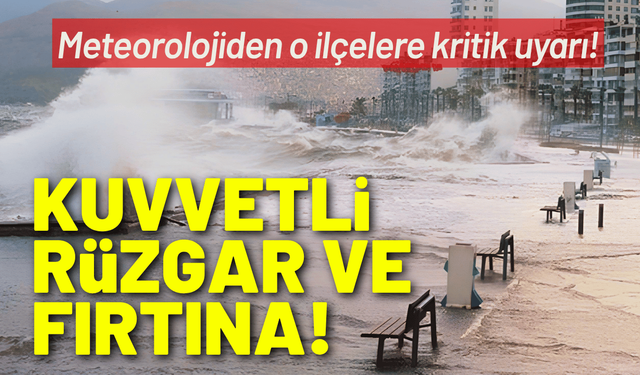 İzmir’de kuvvetli rüzgar ve fırtına uyarısı!