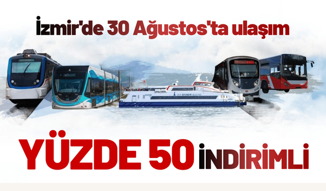 İzmir'de ulaşım 30 Ağustos'ta yüzde 50 indirimli