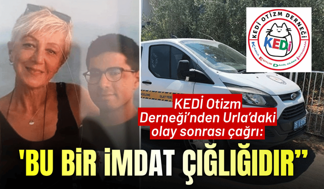 KEDİ Otizm Derneği’nden Urla’daki olay sonrası çağrı: 'Bu bir imdat çığlığıdır'