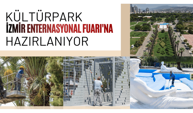 Kültürpark, 95. İzmir Enternasyonal Fuarı'na hazırlanıyor