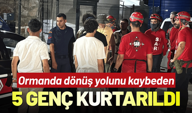 Ormanda kaybolan 5 genç, 3 saat sonra kurtarıldı