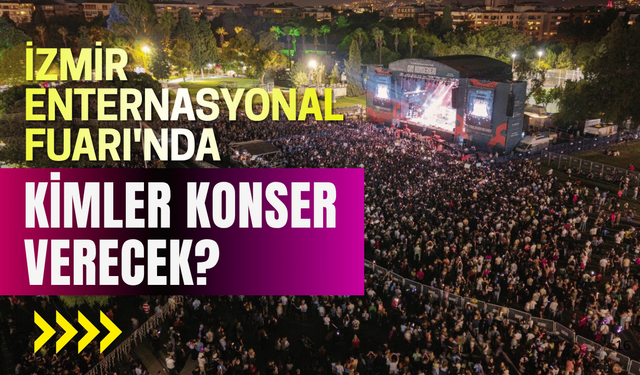İzmir Enternasyonal Fuarı’nda kimler konser verecek?
