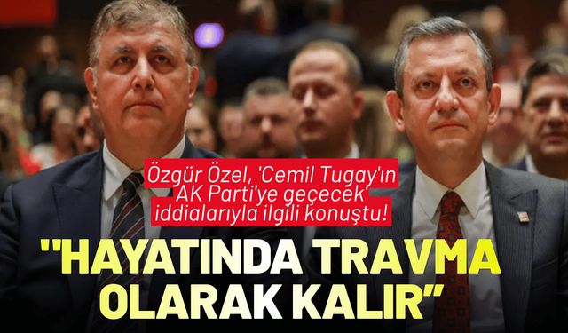 Özgür Özel, 'Cemil Tugay'ın AK Parti'ye geçecek' iddialarıyla ilgili konuştu!