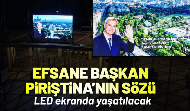 Efsane Başkan Piriştina’nın sözü, LED ekranda yaşatılacak