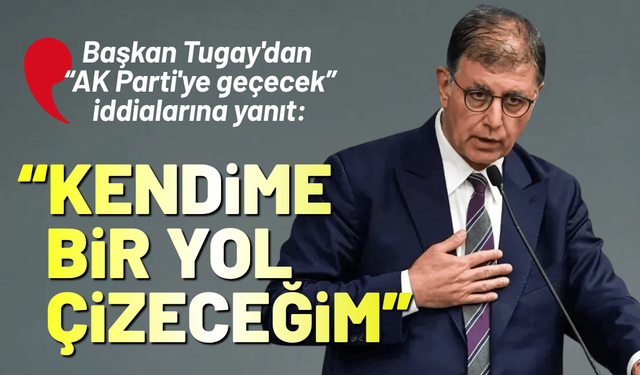 Cemil Tugay'dan 'AK Parti' iddialarına yanıt: Kendime bir yol çizeceğim