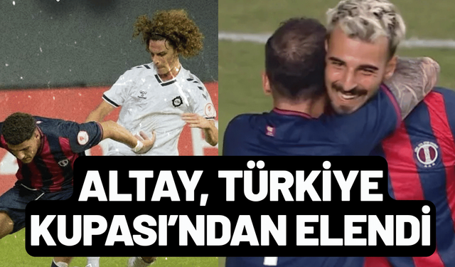Altay, Ziraat Türkiye Kupası'ndan elendi