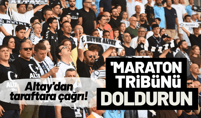 Altay'dan taraftara 'maraton tribünü doldurun' çağrısı!