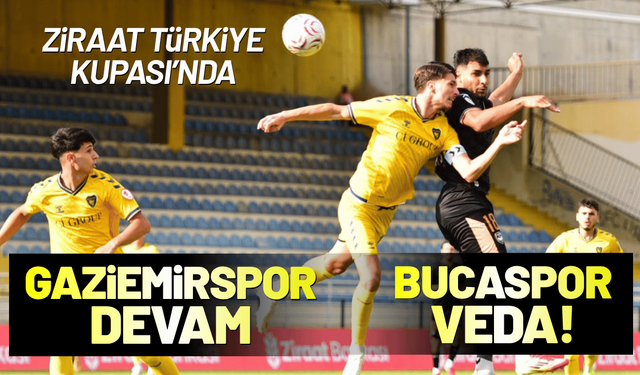 Ziraat Kupası’nda Gaziemirspor devam, Bucaspor veda!