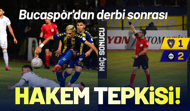 Bucaspor'dan derbi sonrası hakeme tepki!